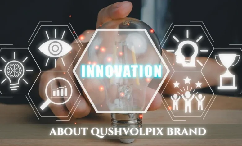 About Qushvolpix Brand